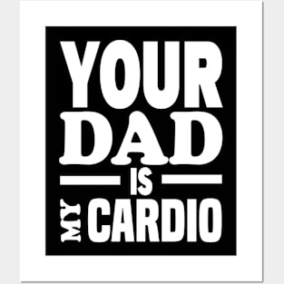 Your Dad Is My Cardio Posters and Art